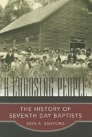 A Choosing People: The History of Seventh Day Baptists 0805460551 Book Cover