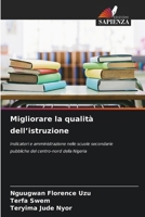 Migliorare la qualità dell’istruzione: Indicatori e amministrazione nelle scuole secondarie pubbliche del centro-nord della Nigeria (Italian Edition) 6208665426 Book Cover