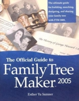 The Official Guide To Family Tree Maker 2005 (Official Guide to Family Tree Maker) 1593312709 Book Cover