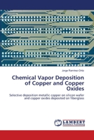 Chemical Vapor Deposition of Copper and Copper Oxides 3659199826 Book Cover