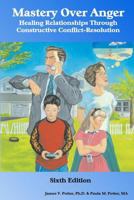 Mastery Over Anger: Healing Relationships Through Constructive Conflict-Resolution 1930327501 Book Cover