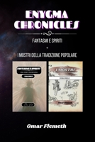 Enygma chronicles: Fantasmi e spiriti + i mostri della tradizione popolare: Due libri in uno (Italian Edition) B0CJ27FMQC Book Cover