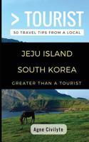 Greater Than a Tourist- Jeju Island South Korea: 50 Travel Tips from a Local 1980917469 Book Cover