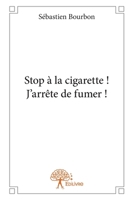 Stop a la Cigarette !: J'arrête de fumer ! (French Edition) 2332649956 Book Cover