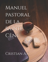 Manuel pastoral de la Sainte Cène (French Edition) B0H2VVGYZT Book Cover