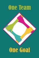 One Team One Goal: Teamwork Notebook Employee Appreciation Gift 1095693522 Book Cover