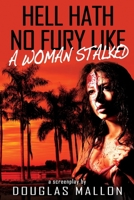 Hell Hath No Fury Like A Woman Stalked 1721794107 Book Cover