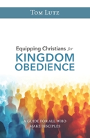Equipping Christians for Kingdom Obedience 1684881722 Book Cover