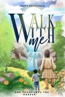 WALK WITH ME: AND EXPERIENCE THE GARDEN (EXPLORE WITH GOD SERIES) B0CW1ZDRYZ Book Cover