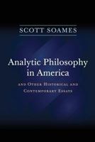 Analytic Philosophy in America: And Other Historical and Contemporary Essays 069117640X Book Cover