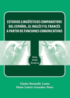 Estudios linguísticos comparativos del español, el inglés y el francés a partir de funciones comunicativas (Spanish Edition) 9591339089 Book Cover