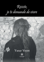 Résiste, je te demande de vivre B0B33RYDDW Book Cover