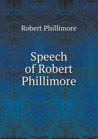 Speech of Robert Phillimore 5518673663 Book Cover