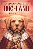 Seven Years in Dog-Land: 10th Anniversary Edition 981141131X Book Cover