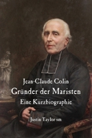 Jean-Claude Colin: Grunder Der Maristen 1923006126 Book Cover