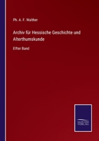 Archiv für Hessische Geschichte und Alterthumskunde: Elfter Band 3752535075 Book Cover