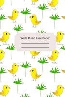 Baby Chicken Theme Wide Ruled Line Paper 1675025738 Book Cover