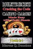 Roulette Secrets Cracking the Code Casino Games Made Easy with Cheat Sheets 2 Books in 1 (Las Vegas Casino Games Mastery) B0DYK55NW8 Book Cover