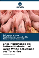 Ghee-Rückstände als Futtermittelzutat bei Large White-Schweinen aus Yorkshire (German Edition) 6630301250 Book Cover