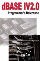 dBASE IV 2.0 Programmer's Reference 1583483969 Book Cover