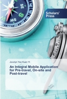 An Integral Mobile Application for Pre-travel, On-site and Post-travel 6138838998 Book Cover