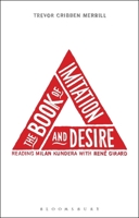 The Book of Imitation and Desire: Reading Milan Kundera with Rene Girard 162892523X Book Cover
