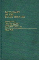 Dictionary of the Black Theatre: Broadway, Off-Broadway, and Selected Harlem Theatre 0313225613 Book Cover