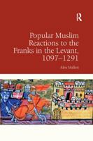 Popular Muslim Reactions to the Franks in the Levant, 1097-1291 0367601036 Book Cover