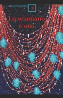 Lo sciamano è solo: La vista dall'alto (Vite nella Vita) (Italian Edition) B0HFWZQG37 Book Cover