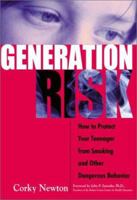 Generation Risk: How to Protect Your Teenager From Smoking and Other Risky Behavior 0871319403 Book Cover