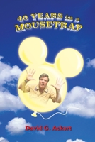 40 Years in a Mousetrap: My Walt Disney World Career in Words and Pictures B0DJLX6ZCD Book Cover