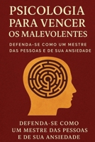 Psicologia para derrotar os bandidos: defenda-se como um mestre das pessoas e da sua ansiedade B0FXWLD76X Book Cover