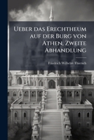 Ueber das Erechtheum auf der Burg von Athen, Zweite Abhandlung 1279409347 Book Cover