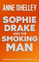 Sophie Drake and the Smoking Man: Sophie Drake Mysteries #2 1963864115 Book Cover