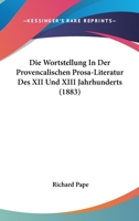 Die Wortstellung In Der Provencalischen Prosa-Literatur Des XII Und XIII Jahrhunderts (1883) 1161139257 Book Cover