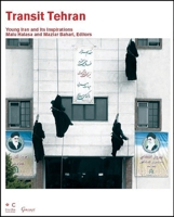 Transit Tehran: Young Iran and Its Inspirations 1859642152 Book Cover