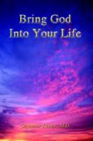 Bring God Into Your Life 1410704238 Book Cover