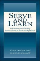 Serve and Learn: Implementing and Evaluating Service-learning in Middle and High Schools 080584421X Book Cover