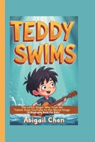 TEDDY SWIMS: The Little Singer Who Took His Talent from YouTube to the World Stage (A Biography Book For Kids) B0DSPYGWZ1 Book Cover