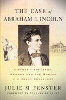 The Case of Abraham Lincoln: A Story of Adultery, Murder and the Making of a Great President 0230608094 Book Cover