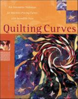 Quilting Curves : An Innovative Technique for Machine-Piecing Curves with Incredible Ease 0844242497 Book Cover