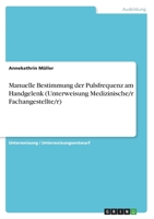 Manuelle Bestimmung Der Pulsfrequenz Am Handgelenk (Unterweisung Medizinische/R Fachangestellte/R) 3640505964 Book Cover