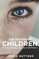 The Nature of Children: Parenting Solutions based on your Child's Nature 1687407118 Book Cover