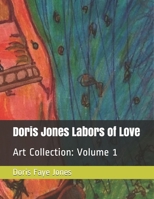 Doris Jones Labors of Love: Art Collection Volume 1 B08CPCD9KL Book Cover