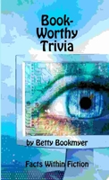 Book-Worthy Trivia by Betty Bookmyer Facts Within Fiction 0359746144 Book Cover