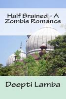 Half Brained - A Zombie Romance 1490515208 Book Cover