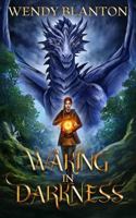 Waking in Darkness: The Dragon Rider Chronicles Book Two B0DRD61H8C Book Cover