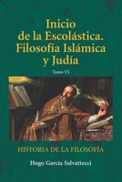 Inicio de la Escolástica. Filosofía Islámica y judía: Tomo VI (Filosofía Medieval) (Spanish Edition) B0GWJFTQ1C Book Cover