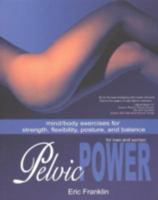 Pelvic Power for Men and Women: Mind/Body Exercises for Strength, Flexibility, Posture, and Balance 0871272598 Book Cover