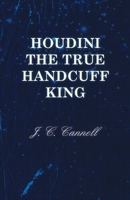 Houdini the True Handcuff King 144745376X Book Cover